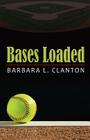 Bases Loaded By Barbara L. Clanton Cover Image