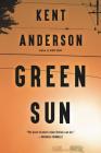 Green Sun By Kent Anderson Cover Image