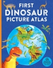 First Dinosaur Picture Atlas: Meet 125 Fantastic Dinosaurs From Around the World (Kingfisher First Reference) Cover Image