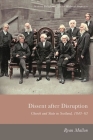Dissent After Disruption: Church and State in Scotland, 1843-63 (Scottish Religious Cultures) By Ryan Mallon Cover Image