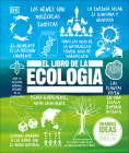 El libro de la ecologÃ­a (The Ecology Book) (Big Ideas) By DK, Tony Juniper (Foreword by) Cover Image