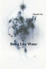 Being like water By Charlie Fox Cover Image