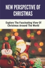 New Perspective Of Christmas: Explore The Fascinating View Of Christmas Around The World: Christmas Traditions In Germany Cover Image