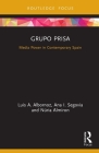 Grupo Prisa: Media Power in Contemporary Spain By Luis A. Albornoz, Ana Segovia, Núria Almiron Cover Image