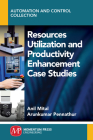 Resources Utilization and Productivity Enhancement Case Studies By Anil Mital, Arun Pennathur Cover Image