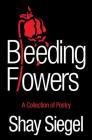 Bleeding Flowers: A Collection of Poetry Cover Image