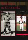 Baseball in Columbia (Images of Baseball) By Mark Bryant Cover Image