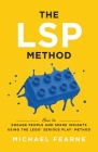 The LSP Method: How to Engage People and Spark Insights Using the LEGO(R) Serious Play(R) Method Cover Image