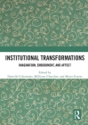 Institutional Transformations: Imagination, Embodiment, and Affect By Danielle Celermajer (Editor), Millicent Churcher (Editor), Moira Gatens (Editor) Cover Image