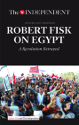 Robert Fisk on Egypt: A Revolution Betrayed By Robert Fisk Cover Image