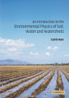 An Introduction to the Environmental Physics of Soil, Water and Watersheds Cover Image