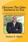 Discover The Sales Instincts in You: Everything You Need To Know To Be a Successful Insurance Agent Cover Image