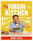 My Virgin Kitchen: Delicious Recipes You Can Make Every Day By Barry Lewis Cover Image
