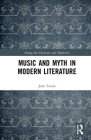 Music and Myth in Modern Literature (Among the Victorians and Modernists) By Josh Torabi Cover Image