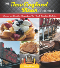 The New England Diner Cookbook: Classic and Creative Recipes from the Finest Roadside Eateries Cover Image