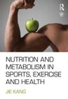 Nutrition and Metabolism in Sports, Exercise and Health Cover Image