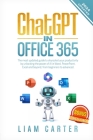 ChatGPT in Office 365: The most updated guide to skyrocket your productivity by unlocking the power of AI in Word, PowerPoint, Excel and beyo Cover Image