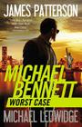 Worst Case (Michael Bennett #3) By James Patterson, Michael Ledwidge Cover Image
