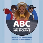 ABC - African American Musicians By The Thomas Family, Neph Madhere (Illustrator) Cover Image