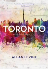 Toronto: Biography of a City By Allan Levine Cover Image