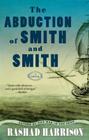 The Abduction of Smith and Smith: A Novel By Rashad Harrison Cover Image