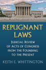 Repugnant Laws: Judicial Review of Acts of Congress from the Founding to the Present (Constitutional Thinking) Cover Image