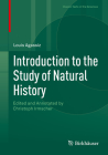 Introduction to the Study of Natural History: Edited and Annotated by Christoph Irmscher (Classic Texts in the Sciences) By Louis Agassiz, Christoph Irmscher (Editor) Cover Image