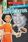 When I Grow Up: Sonia Sotomayor (Scholastic Reader, Level 3) By AnnMarie Anderson, Gerald Kelley (Illustrator) Cover Image