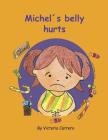 Michel`s belly hurts By Estibaliz Cárdenas (Illustrator), Gustavo Carrero, Victoria Carrero Cover Image