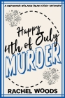 Happy 4th of July Murder By Rachel Woods Cover Image
