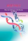Bioethics: When the Challenges of Life Become Too Much By Roisin Jones Cover Image