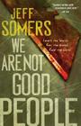 We Are Not Good People (The Ustari Cycle #1) By Jeff Somers Cover Image