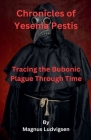 Chronicles of Yesenia Pestis By Magnus Ludvigsen Cover Image