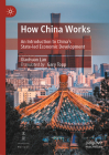 How China Works: An Introduction to China's State-Led Economic Development Cover Image