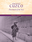 Ancient Cuzco: Heartland of the Inca By Brian S. Bauer Cover Image