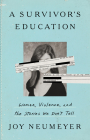 A Survivor's Education: Women, Violence, and the Stories We Don’t Tell By Joy Neumeyer Cover Image