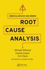 Medical Device Use Error: Root Cause Analysis By Michael Wiklund, Andrea Dwyer, Erin Davis Cover Image