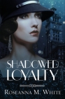 Shadowed Loyalty By Roseanna M. White Cover Image