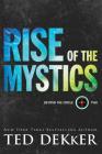 Rise of the Mystics (Beyond the Circle #2) By Ted Dekker Cover Image