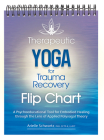 Therapeutic Yoga for Trauma Recovery Flip Chart: A Psychoeducational Tool for Embodied Healing Through the Lens of Applied Polyvagal Theory Cover Image