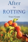 After the Rotting By Traci Grant Cover Image