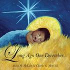 Long Ago One December... By Alicia M. McLain, III Menk, Charles G. (Joint Author) Cover Image