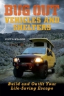 Bug Out Vehicles and Shelters: Build and Outfit Your Life-Saving Escape By Scott B. Williams Cover Image