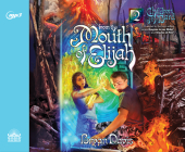 From the Mouth of Elijah (Children of the Bard #2) By Bryan Davis, Kelly Ryan Dolan (Narrator) Cover Image