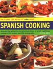 The Complete Book of Tapas and Spanish Cooking: Discover the Authentic Sun-Drenched Dishes of a Rich Traditional Cuisine in 150 Recipes and 700 Photog Cover Image