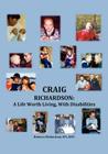 Craig Richardson: A Life Worth Living, with Disabilities Cover Image