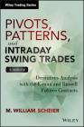 Pivots, Patterns, and Intraday Swing Trades, + Website: Derivatives Analysis with the E-Mini and Russell Futures Contracts (Wiley Trading) By M. William Scheier Cover Image
