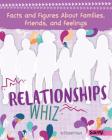 Relationships Whiz: Facts and Figures about Families, Friends, and Feelings (Girlology) Cover Image