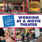 Working at a Movie Theater (21st Century Junior Library: Careers) By Susan Hindman Cover Image