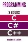 Programming in C/C#/C++: 3 Manuscripts - The most comprehensive tutorial about C, C#, C++ from basics to advanced Cover Image